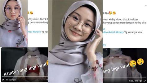 video khaty viral|Khaty Viral Twitter dan TikTok, Sosok Berkerudung dan。